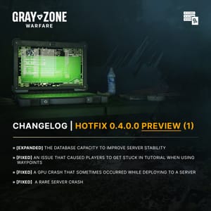 Gray Zone Warfare Hotfix 0.4.0.0 Preview (1) Now Live  (28th March)